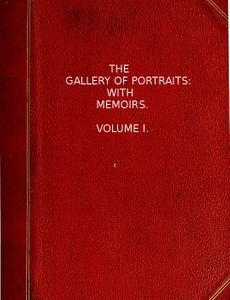 The Gallery of Portraits: with Memoirs. Volume 1 (of 7)