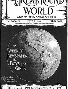 The Great Round World and What Is Going On In It, Vol. 2, No. 23, June 9, 1898 A Weekly Magazine for Boys and Girls