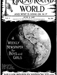 The Great Round World and What Is Going On In It, Vol. 1, No. 30, June 3, 1897 A Weekly Magazine for Boys and Girls