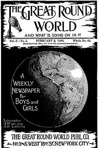 The Great Round World and What Is Going On In It, Vol. 2, No. 5, February 3, 1898 A Weekly Magazine for Boys and Girls