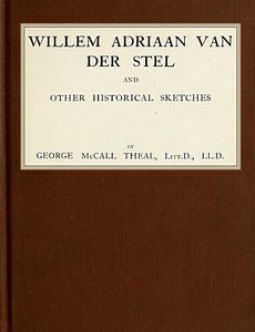 Willem Adriaan Van Der Stel, and Other Historical Sketches