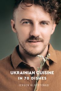 Ukrainian Cuisine in 70 dishes