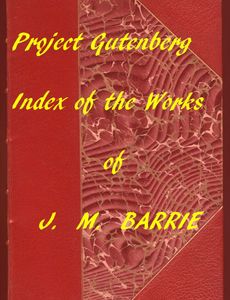 Index of the Project Gutenberg Works of James Matthew Barrie