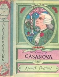 The Memoirs of Jacques Casanova de Seingalt, Vol. VI (of VI), Spanish Passions The First Complete and Unabridged English Translation, Illustrated with Old Engravings