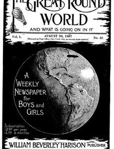 The Great Round World and What Is Going On In It, Vol. 1, No. 42, August 26, 1897 A Weekly Magazine for Boys and Girls