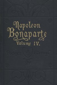 Life of Napoleon Bonaparte, Volume IV