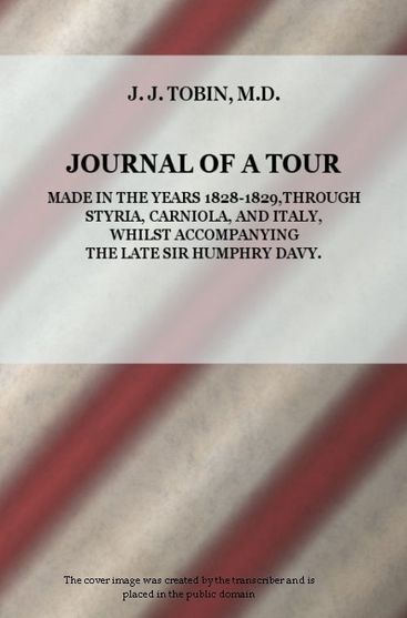 Journal of a Tour in the Years 1828-1829, through Styria, Carniola, and Italy, whilst Accompanying the Late Sir Humphrey Davy