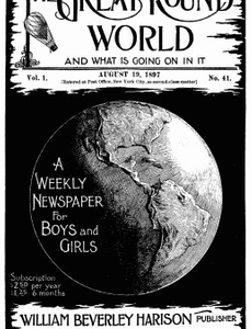 The Great Round World and What Is Going On In It, Vol. 1, No. 41, August 19, 1897 A Weekly Magazine for Boys and Girls