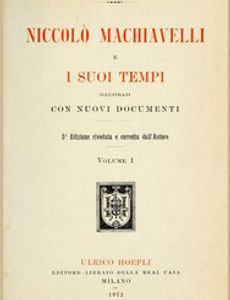 Niccolò Machiavelli e i suoi tempi, vol. I