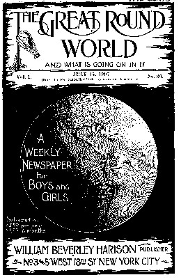 The Great Round World and What Is Going On In It, Vol. 1, No. 36, July 15, 1897 A Weekly Magazine for Boys and Girls